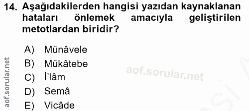 14. soru: Aşağıdakilerden hangisi yazıdan kaynaklanan hataları önlemek amacıyla geliştirilen metotlardan biridir? A) Münâvele B…