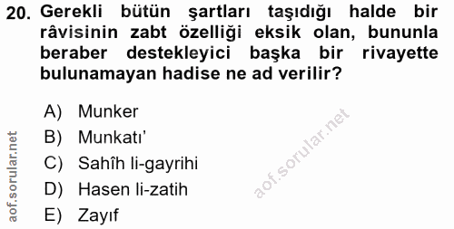 20. soru: Gerekli bütün şartları taşıdığı halde bir râvisinin zabt özelliği eksik olan, bununla beraber destekleyici başka bir…