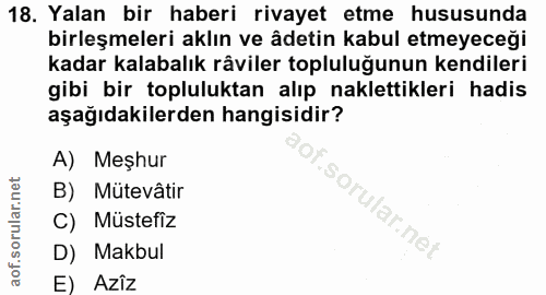 18. soru: Yalan bir haberi rivayet etme hususunda birleşmeleri aklın ve âdetin kabul etmeyeceği kadar kalabalık râviler toplulu…