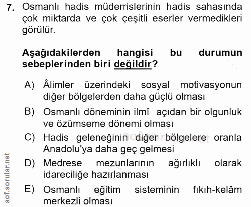 7. soru: Osmanlı hadis müderrislerinin hadis sahasında çok miktarda ve çok çeşitli eserler vermedikleri görülür. Aşağıdakilerd…