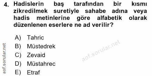 4. soru: Hadislerin bas tarafından bir KIsmı zikredilmek suretiyle sahabe adına veya hadis metinlerine göre alfabetik olarak d…