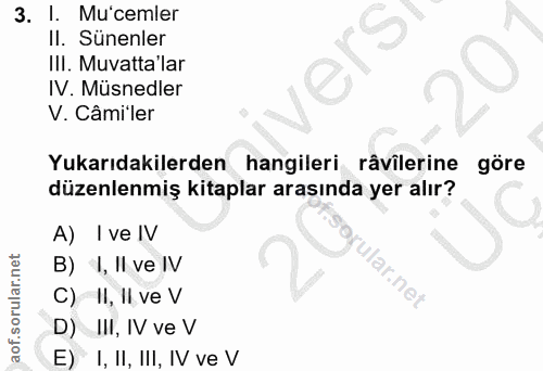 3. soru: I. Mu'cemler Il. Sunenler III. Muvatta'lar IV. Musnedler V. Câmiler Yukarıdakilerden hangileri râvilerine göre düzenl…