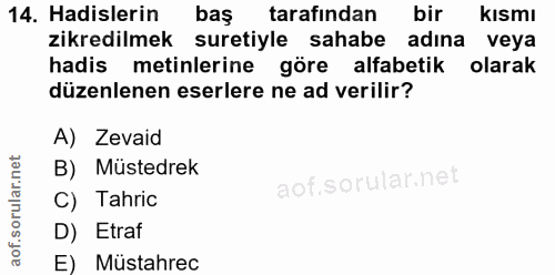 14. soru: Hadislerin baş tarafından bir Kısmı zikredilmek suretiyle sahabe adına veya hadis metinlerine göre alfabetik olarak d…