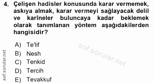 4. soru: Çelişen hadisler konusunda karar vermemek, askıya almak, karar vermeyi sağlayacak delil ve karîneler buluncaya kadar…