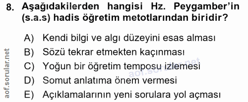 8. soru: Aşağıdakilerden hangisi Hz. Peygamber'in (s.a.s) hadis ögretim metotlarından biridir? A) Kendi bilgi ve algı düzeyini…