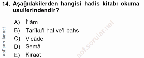 14. soru: Aşağıdakilerden hangisi hadis kitabı okuma usullerindendir? A) Ilâm lar.ne B) Tarîku'l-hal ve'l-bahs C) Vicâde .soru…