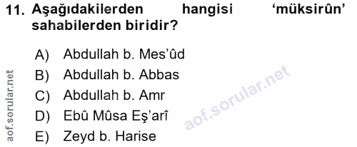 11. soru: Aşağıdakilerden hangisi 'müksirûn' sahabilerden biridir? A) Abdullah b. Mes'ûd B) Abdullah b. Abbas C) Abdullah b. Am…