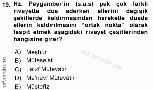 19. soru: Hz. Peygamber'in (s.a.s) pek çok farklı rivayette dua ederken ellerini değişik şekillerde kaldırmasından hareketle du…