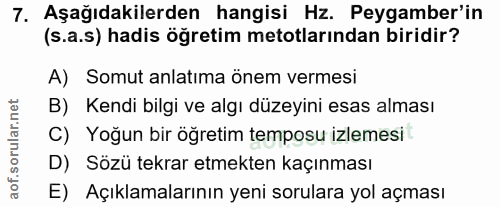 7. soru: Aşağıdakilerden hangisi Hz. Peygamber'in (s.a.s) hadis öğretim metotlarından biridir? A) Somut anlatıma önem vermesi…