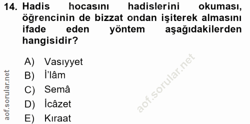 14. soru: Hadis hocasını hadislerini okuması, öğrencinin de bizzat ondan işiterek almasını ifade eden yöntem aşağıdakilerden ha…