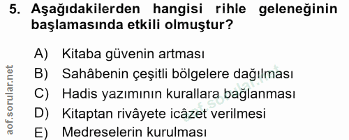 5. soru: Aşağıdakilerden hangisi rihle geleneğinin başlamasında etkili olmuştur? A) Kitaba güvenin artması B) Sahâbenin çeşitl…