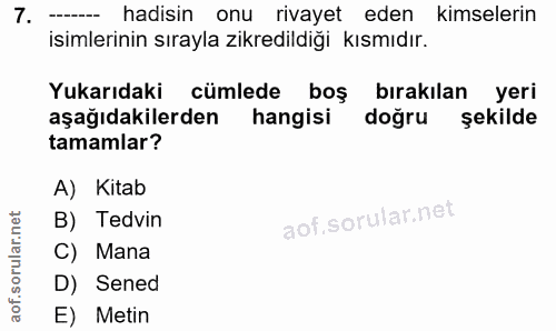 7. soru: — hadisin onu rivayet eden kimselerin isimlerinin sırayla zikredildiği kısmıdır. Yukarıdaki cümlede boş bırakılan yer…