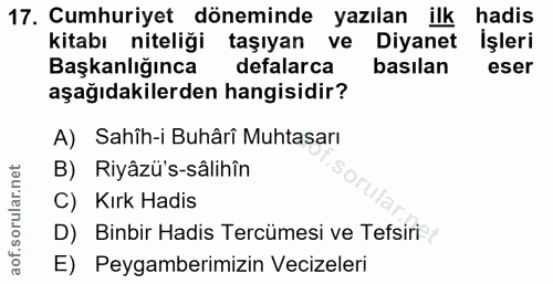 17. soru: Cumhuriyet döneminde yazılan ilk hadis kitabı niteliği taşıyan ve Diyanet İşleri Başkanlığınca defalarca basılan eser…