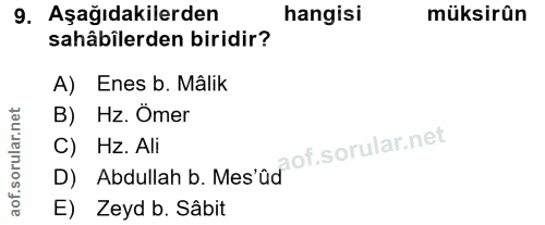 9. soru: Aşağıdakilerden hangisi müksirûn sahâbilerden biridir? A) Enes b. Mâlik orular.net B) Hz. Omer C) Hz. Ali D) Abdullah…