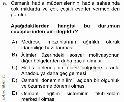 5. soru: Osmanlı hadis müderrislerinin hadis sahasında çok miktarda ve çok çeşitli eserler vermedikleri görülür. Aşağıdakilerd…
