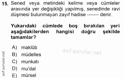 15. soru: Sened veya metindeki kelime veya cümleler arasında yer değişikliği yapılmış, senedinde ravi düşmesi bulunmayan zayıf…