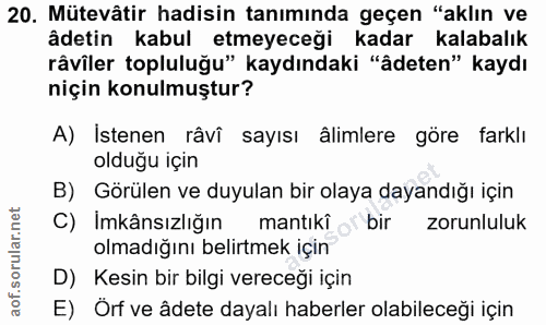 20. soru: Mütevâtir hadisin tanımında geçen "aklın ve âdetin kabul etmeyeceği kadar kalabalık râviler topluluğu" kaydındaki "âd…