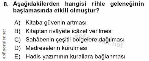 8. soru: Aşağıdakilerden hangisi rihle geleneğinin başlamasında etkili olmuştur? A) Kitaba güvenin artması B) Kitaptan rivâyet…