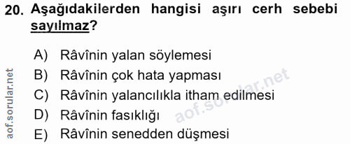 20. soru: Aşağıdakilerden hangisi aşırı cerh sebebi sayılmaz? A) Râvînin yalan söylemesi B) Râvînin çok hata yapması C) Râvînin…