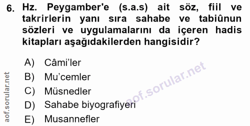 6. soru: Hz. Peygamber'e (s.a.s) ait söz, fill ve takrirlerin yanı sıra sahabe ve tabiûnun sözleri ve uygulamalarını da içeren…