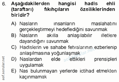 6. soru: Aşağıdakilerden hangisi hadis ehli (taraftarı) fikihçıların özelliklerinden biridir? A) Nasların insanların maslahati…