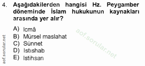 4. soru: 4. Aşağıdakilerden hangisi Hz. Peygamber döneminde İslam hukukunun kaynakları arasında yer alır? A) Icmâ B) Mürsel ma…
