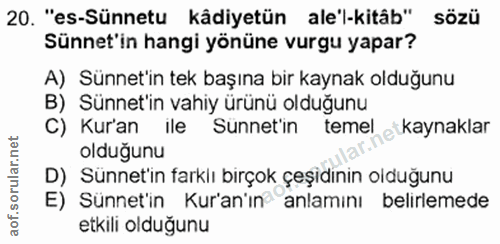 20. soru: "es-Sünnetu kâdiyetün ale'l-kitâb" sözü Sünnet'in hangi yönüne vurgu yapar? A) Sünnet'in tek başına bir kaynak olduğu…