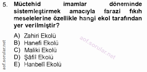5. soru: Müctehid imamlar döneminde sistemleştirmek amacıyla farazi fıkıh meselelerine özellikle hangi ekol tarafından yer ver…