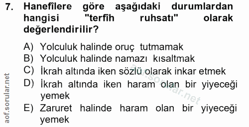 7. soru: Hanefilere göre aşağıdaki durumlardan hangisi "terfih ruhsatı" olarak değerlendirilir? A) Yolculuk halinde oruç tutma…