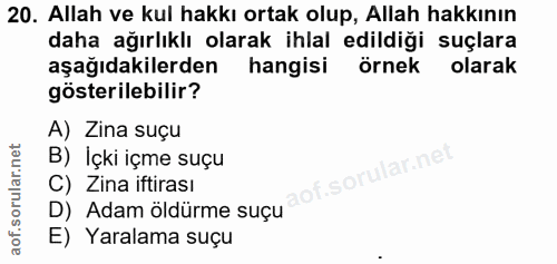 20. soru: Allah ve kul hakkı ortak olup, Allah hakkının daha ağırlıklı olarak ihlal edildiği suçlara aşağıdakilerden hangisi ör…