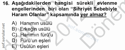 16. soru: Aşağıdakilerden hangisi sürekli evlenme engellerinden biri olan "Sihriyet Sebebiyle Haram Olanlar" kapsamında yer alm…