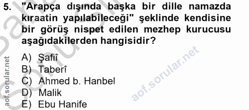 5. soru: "Arapça dışında başka bir dille namazda kıraatin yapılabileceği" şeklinde kendisine bir görüş nispet edilen mezhep ku…