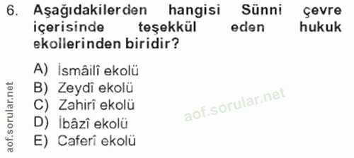 6. soru: Aşağıdakilerden hangisi Sünni çevre içerisinde teşekkül eden hukuk ekollerinden biridir? A) İsmâili ekolü B) Zeydi ek…