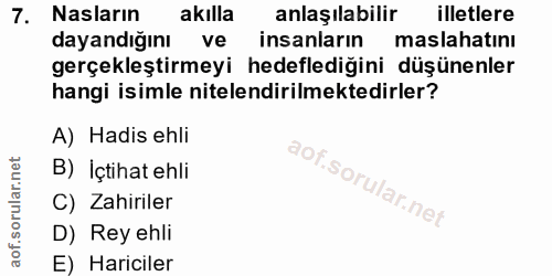 7. soru: Nasların akılla anlaşılabilir illetlere dayandığını ve insanların maslahatını gerçekleştirmeyi hedeflediğini düşünenl…