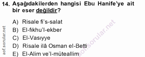 14. soru: Aşağıdakilerden hangisi Ebu Hanife'ye ait bir eser değildir? A) Risale fi's-salat ular.net B) El-fikhu'l-ekber C) El-…