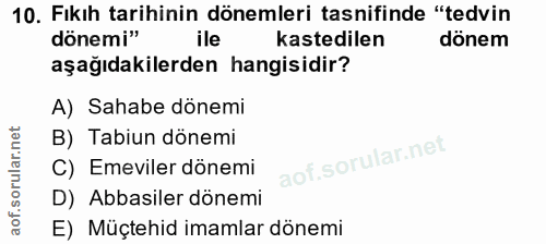10. soru: Fikıh tarihinin dönemleri tasnifinde "tedvin dönemi" ile kastedilen dönem aşağıdakilerden hangisidir? A) Sahabe dönem…