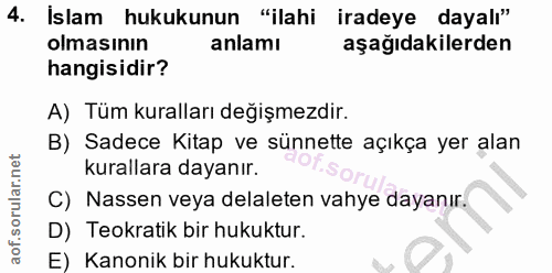 4. soru: İslam hukukunun "ilahi iradeye dayalı" olmasının anlamı aşağıdakilerden hangisidir? A) Tüm kuralları değişmezdir. B)…