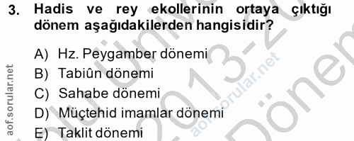 3. soru: Hadis ve rey ekollerinin ortaya çıktığı dönem aşağıdakilerden hangisidir? A) Hz. Peygamber dönemi ar.net B) Tabiân dö…