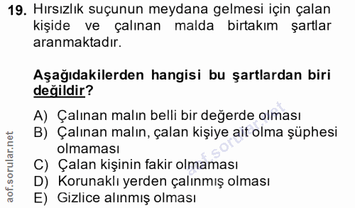 19. soru: Hırsızlık suçunun meydana gelmesi için çalan kişide ve çalınan malda birtakım şartlar aranmaktadır. Aşağıdakilerden h…