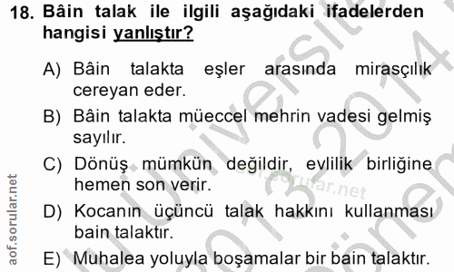 18. soru: Bâin talak ile ilgili aşağıdaki ifadelerden hangisi yanlıştır? A) Bâin talakta eşler arasında mirasçılık cereyan eder…