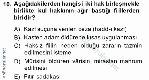 10. soru: Aşağıdakilerden hangisi iki hak birleşmekle birlikte kul hakkının ağır bastığı fiillerden biridir? A) Kazf suçuna ver…