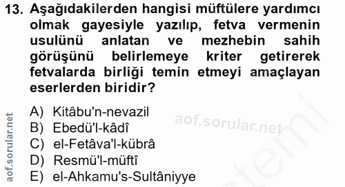 13. soru: Aşağıdakilerden hangisi müftülere yardımcı olmak gayesiyle yazılıp, fetva vermenin usulünü anlatan ve mezhebin sahih…