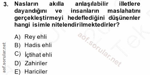 3. soru: Nasların akılla anlaşılabilir illetlere dayandığını Ve insanların maslahatını gerçekleştirmeyi hedeflediğini düşünenl…