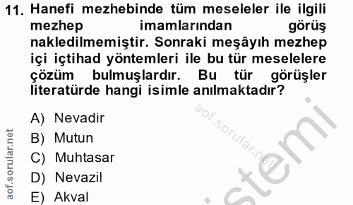 11. soru: Hanefi mezhebinde tüm meseleler ile ilgili mezhep imamlarından görüş nakledilmemiştir. Sonraki meşâyıh mezhep içi içt…