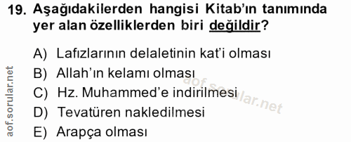 19. soru: Aşağıdakilerden hangisi Kitab'ın tanımında yer alan özelliklerden biri değildir? A) Lafızlarının delaletinin kati olm…