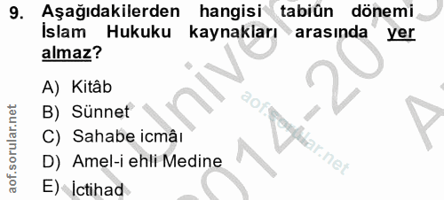 9. soru: Aşağıdakilerden hangisi tabiîn dönemi Islam Hukuku kaynakları arasinda yer almaz? A) Kitâb B) Sünnet 9o% C) Sahabe ic…