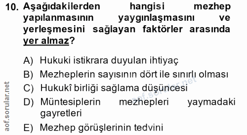 10. soru: Aşağıdakilerden hangisi mezhep yapılanmasının yaygınlaşmasını ve yerleşmesini sağlayan faktörler arasında yer almaz?…