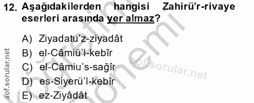 12. soru: Aşağıdakilerden hangisi Zahirü'r-rivaye eserleri arasında yer almaz? A) Ziyadatu'z-ziyadât B) el-Câmiü l-kebîr i C) e…