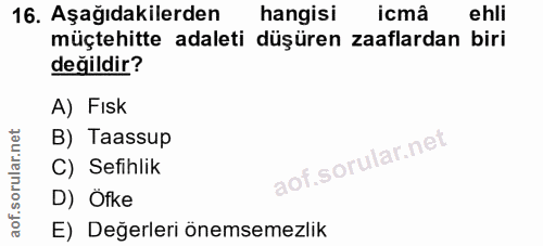 16. soru: Aşağıdakilerden hangisi icmâ ehli müçtehitte adaleti düşüren zaaflardan biri değildir? A) FIsk B) Taassup C) Sefihlik…