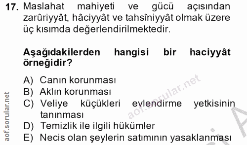 17. soru: Maslahat mahiyeti ve gücü açısından zarüriyyât, hâciyyât ve tahsiniyyât olmak üzere üç kısımda değerlendirilmektedir.…